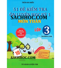 Tải 51 đề kiểm tra ôn luyện học kỳ 1 môn toán lớp 3 (Mới nhất)
